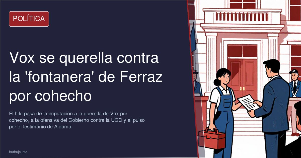 Vox se querella contra la 'fontanera' de Ferraz por cohecho