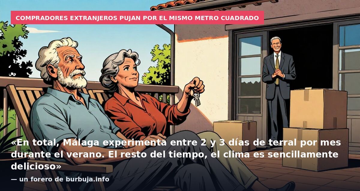 Compradores extranjeros pujan por el mismo metro cuadrado: «En total, Málaga experimenta entre 2 y 3 días de terral por mes durante el verano. El resto del tiempo, el clima es sencillamente delicioso» — un forero de burbuja.info