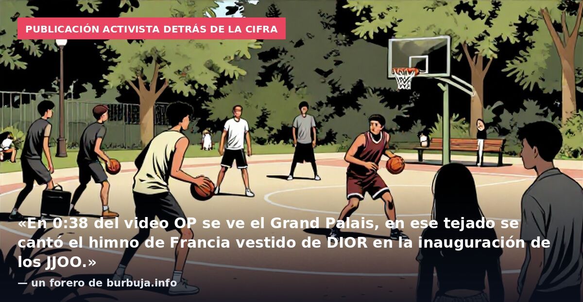 Publicación activista detrás de la cifra: «En 0:38 del video OP se ve el Grand Palais, en ese tejado se cantó el himno de Francia vestido de DIOR en la inauguración de los JJOO.» — un forero de burbuja.info