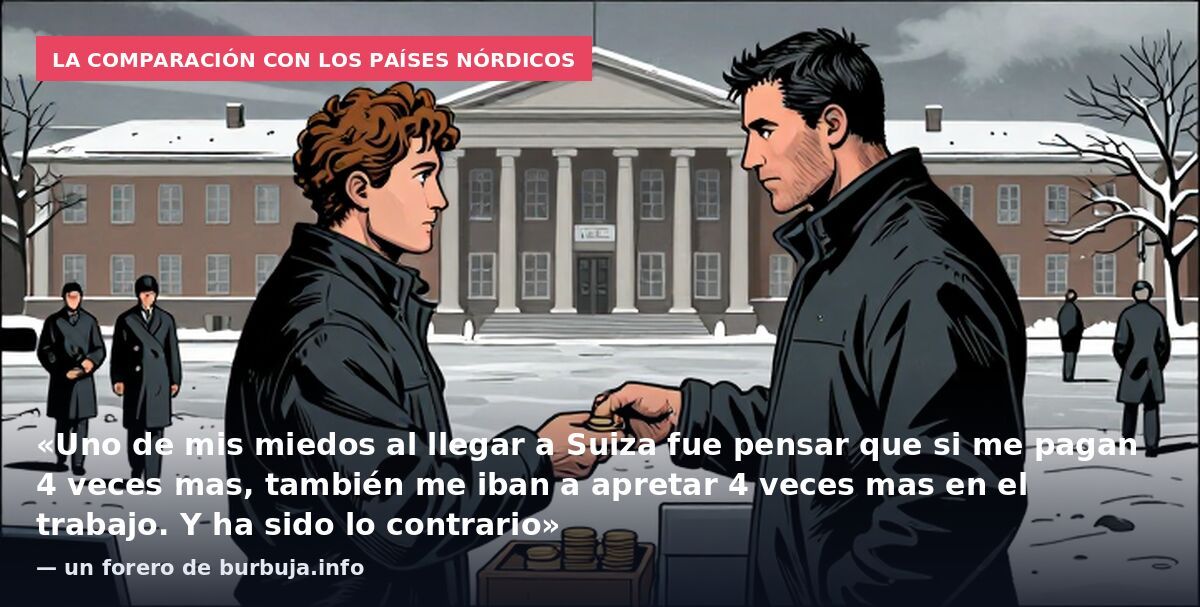 La comparación con los países nórdicos: «Uno de mis miedos al llegar a Suiza fue pensar que si me pagan 4 veces mas, también me iban a apretar 4 veces mas en el trabajo. Y ha sido lo contrario» — un forero de burbuja.info