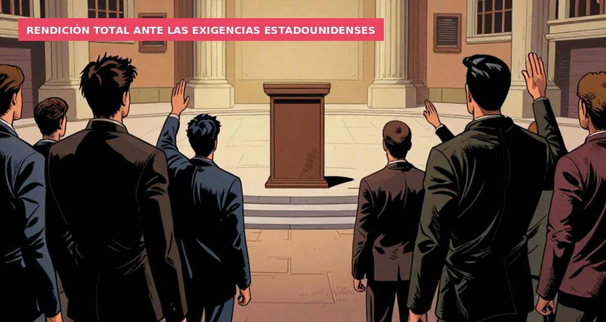 Rendición total ante las exigencias estadounidenses