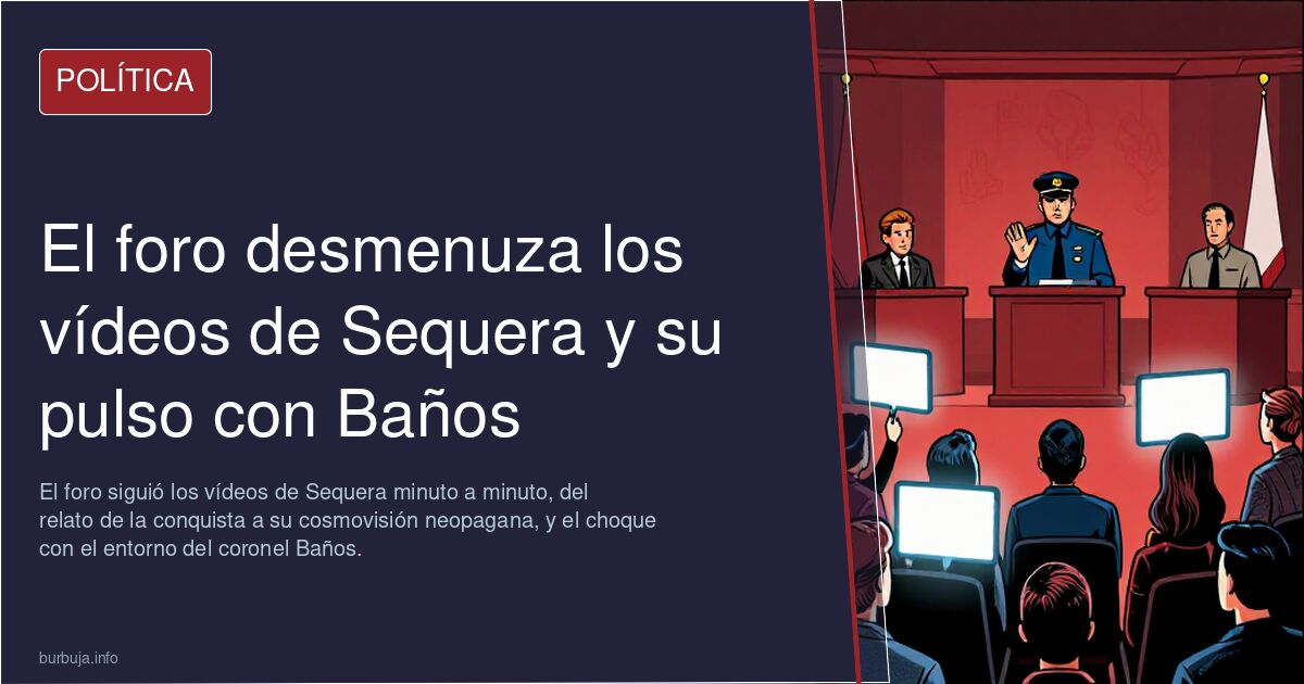 El foro desmenuza los vídeos de Sequera y su pulso con Baños