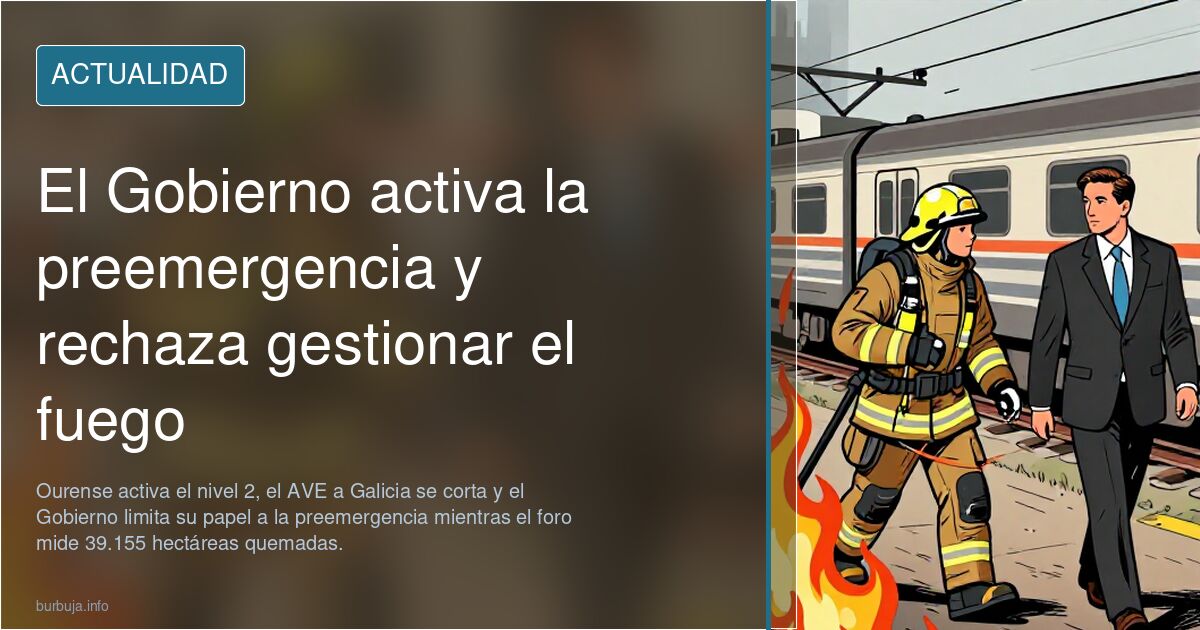 El Gobierno activa la preemergencia y rechaza gestionar el fuego