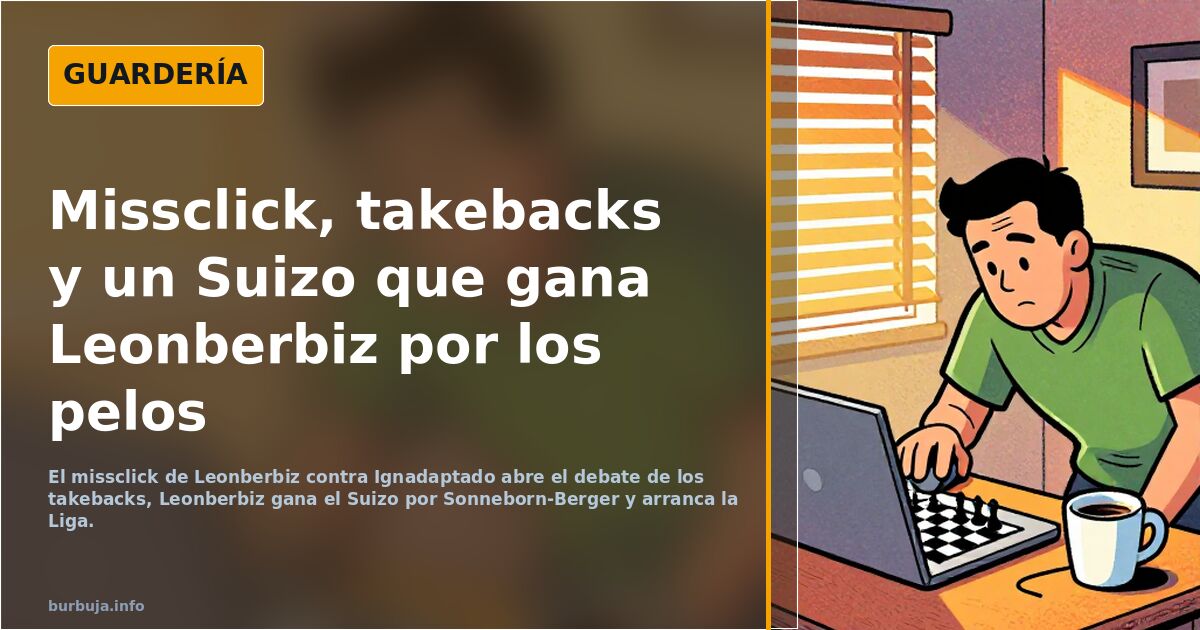 Missclick, takebacks y un Suizo que gana Leonberbiz por los pelos