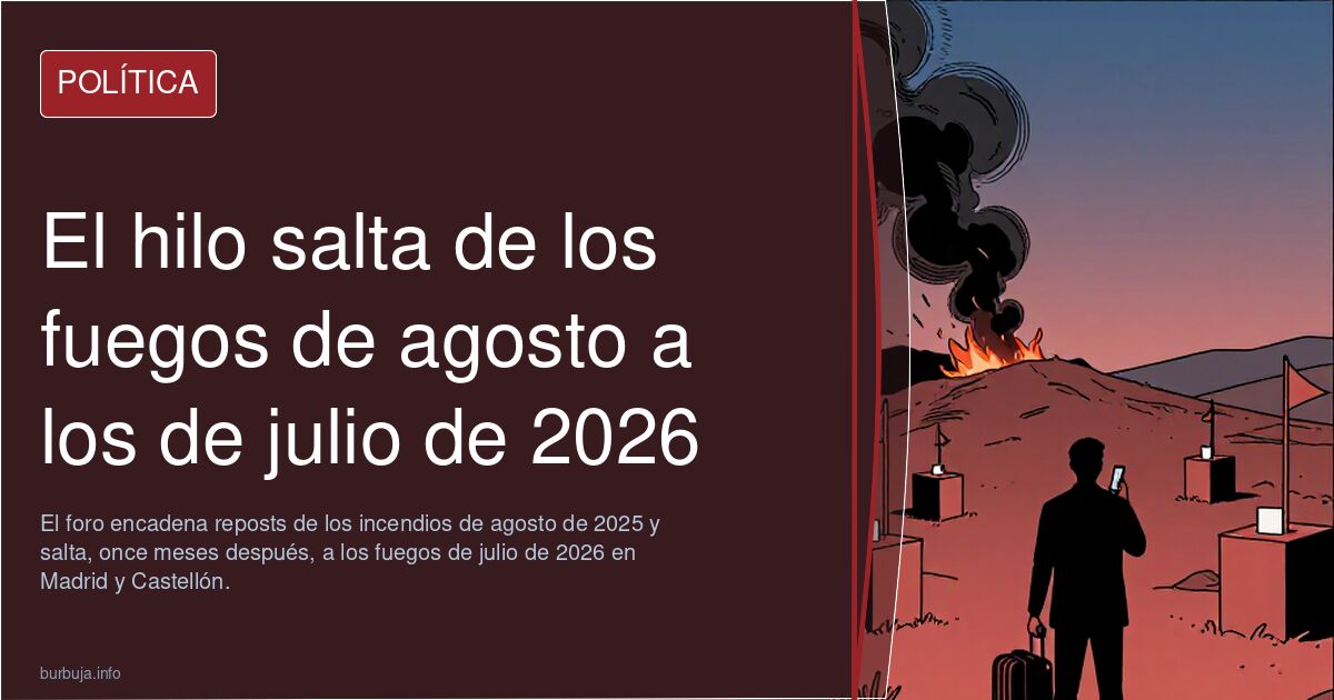 El hilo salta de los fuegos de agosto a los de julio de 2026