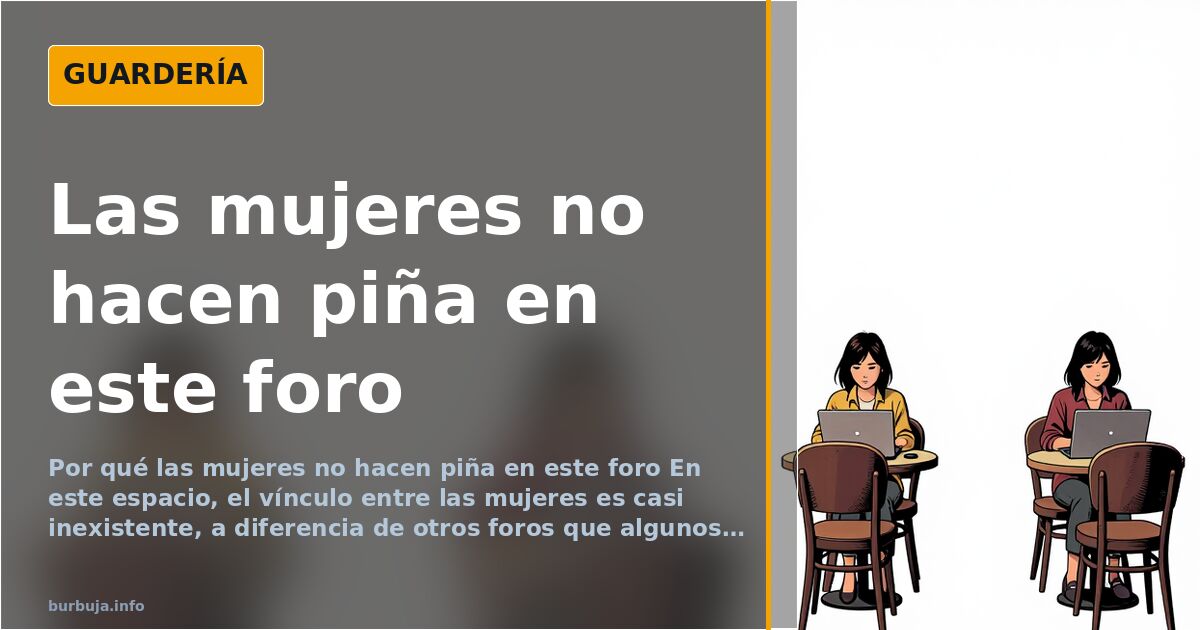 Las mujeres no hacen piña en este foro