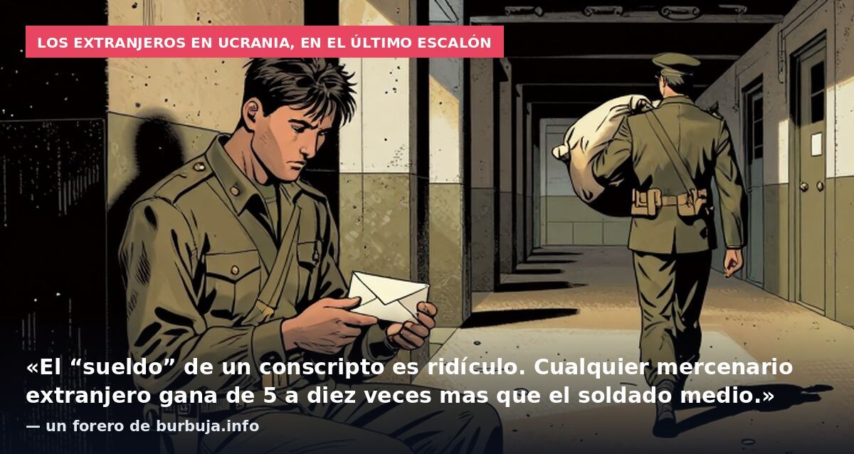 Los extranjeros en Ucrania, en el último escalón: «El “sueldo” de un conscripto es ridículo. Cualquier mercenario extranjero gana de 5 a diez veces mas que el soldado medio.» — un forero de burbuja.info