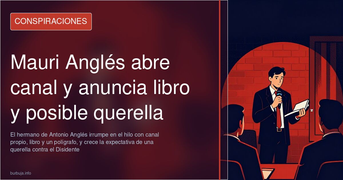 Mauri Anglés abre canal y anuncia libro y posible querella