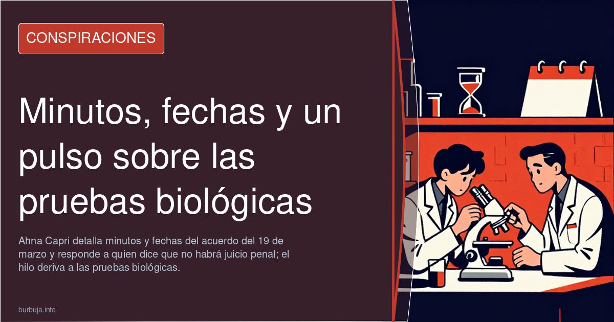 Minutos, fechas y un pulso sobre las pruebas biológicas