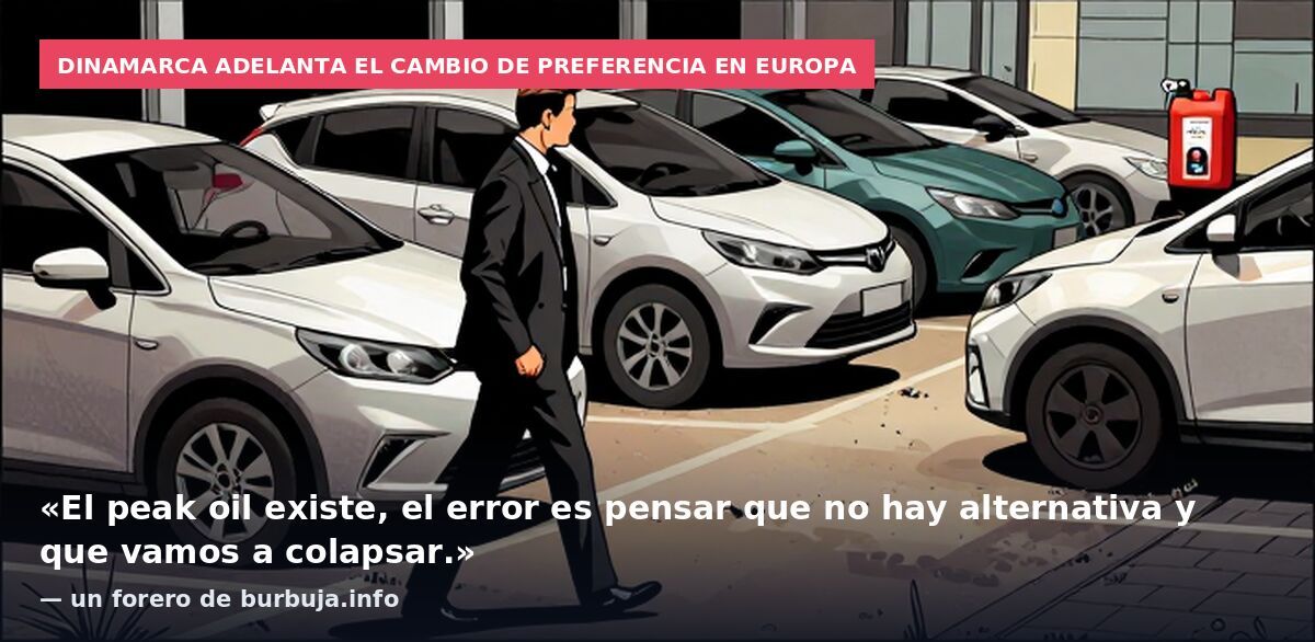 Dinamarca adelanta el cambio de preferencia en Europa: «El peak oil existe, el error es pensar que no hay alternativa y que vamos a colapsar.» — un forero de burbuja.info