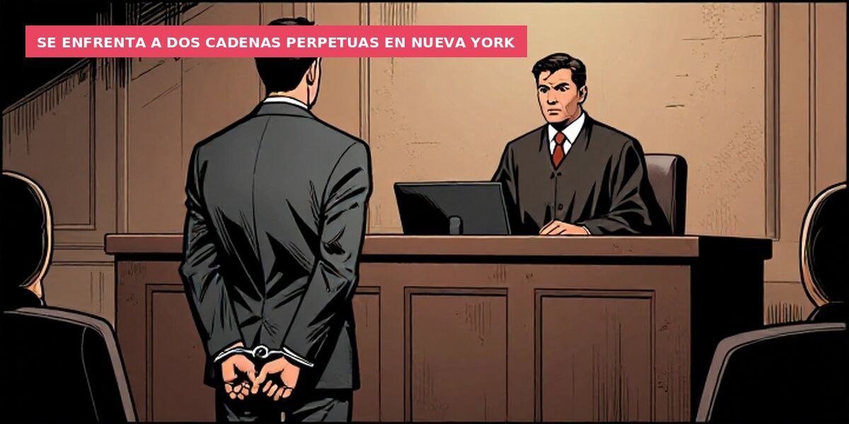 Se enfrenta a dos cadenas perpetuas en Nueva York
