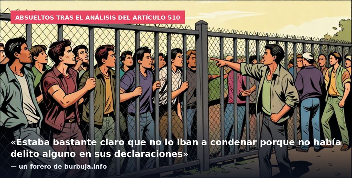 Absueltos tras el análisis del artículo 510: «Estaba bastante claro que no lo iban a condenar porque no había delito alguno en sus declaraciones» — un forero de burbuja.info