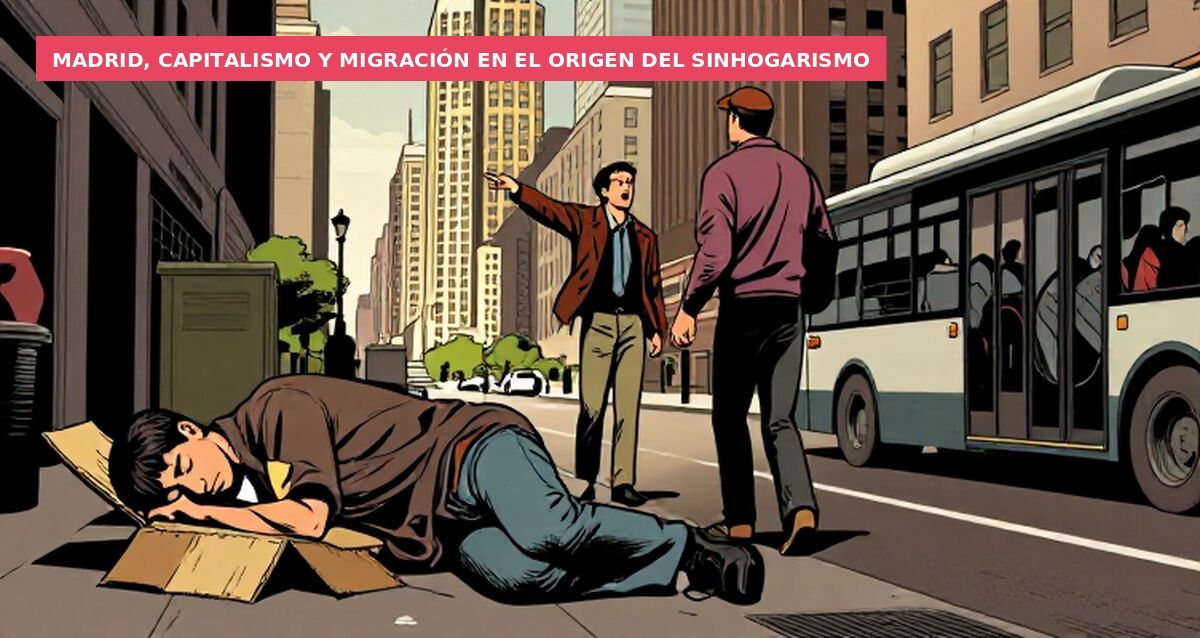 Madrid, capitalismo y migración en el origen del sinhogarismo