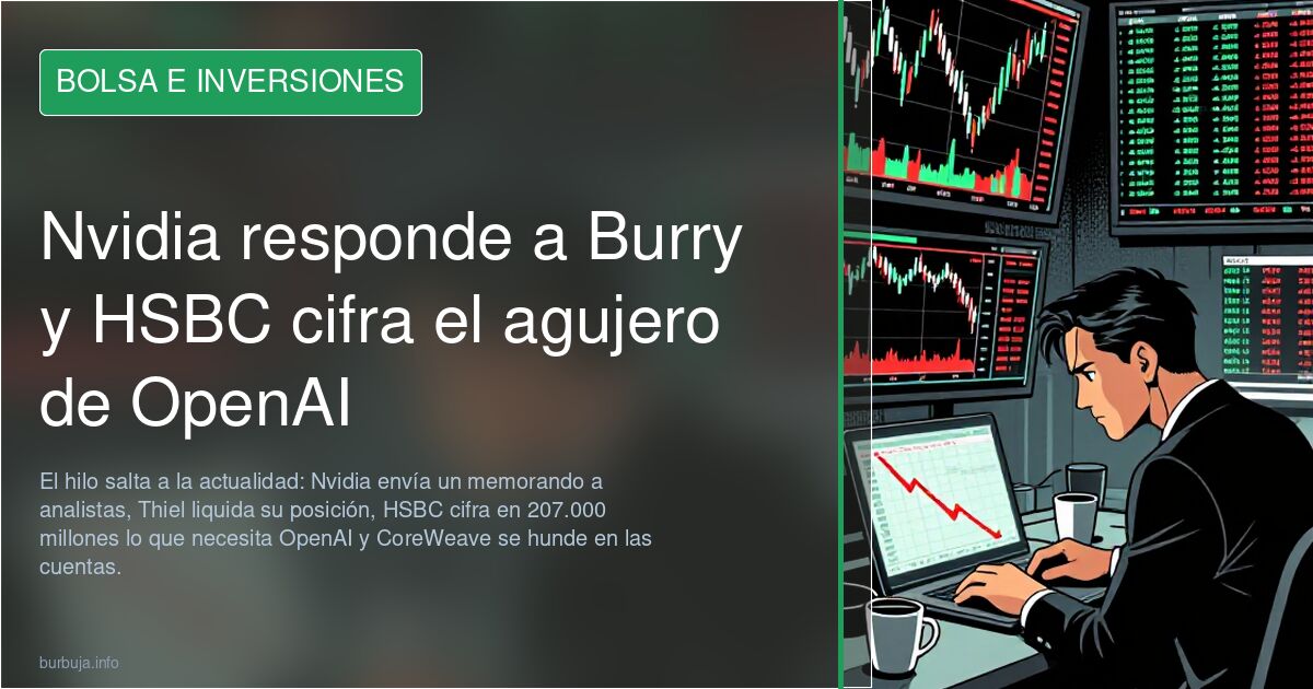 Nvidia responde a Burry y HSBC cifra el agujero de OpenAI
