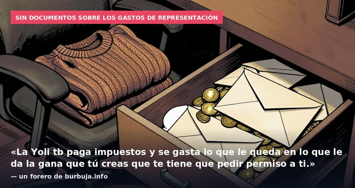 Sin documentos sobre los gastos de representación: «La Yoli tb paga impuestos y se gasta lo que le queda en lo que le da la gana que tú creas que te tiene que pedir permiso a ti.» — un forero de burbuja.info
