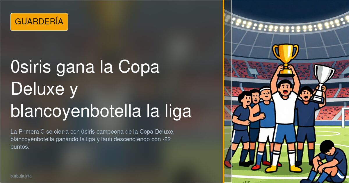 0siris gana la Copa Deluxe y blancoyenbotella la liga