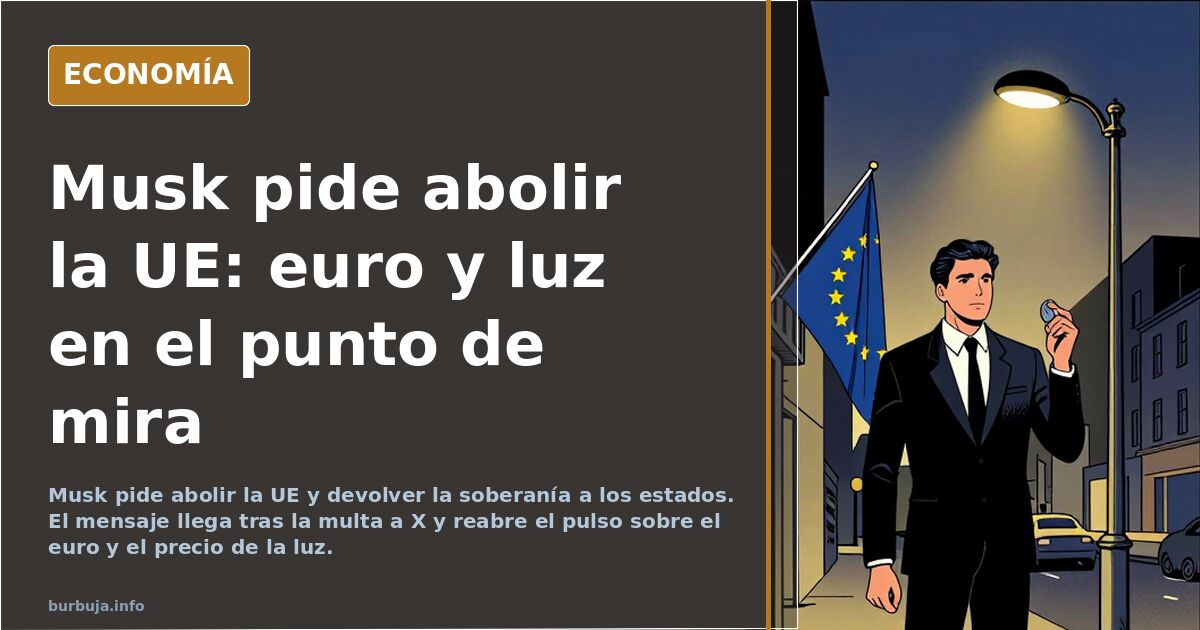 Ilustración editorial sobre la propuesta de Musk de abolir la Unión Europea junto a un gráfico del precio de la electricidad