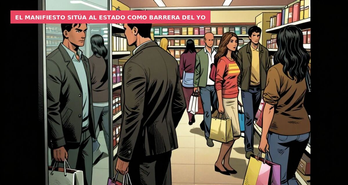 El manifiesto sitúa al Estado como barrera del yo