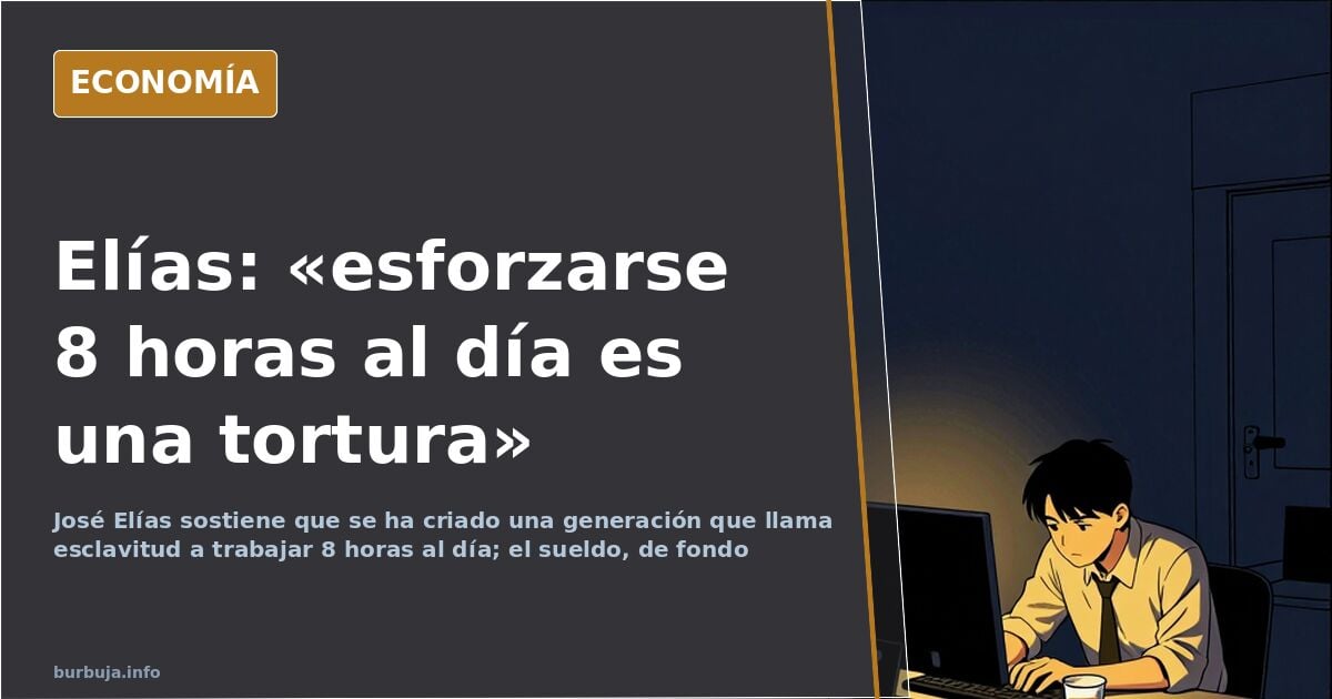 José Elías: 'Working 8 hours a day is called slavery'