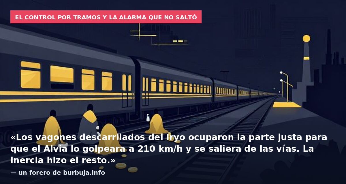 El control por tramos y la alarma que no saltó: «Los vagones descarrilados del Iryo ocuparon la parte justa para que el Alvia lo golpeara a 210 km/h y se saliera de las vías. La inercia hizo el resto.» — un forero de burbuja.info