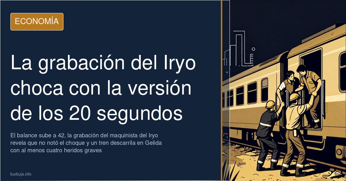 La grabación del Iryo choca con la versión de los 20 segundos