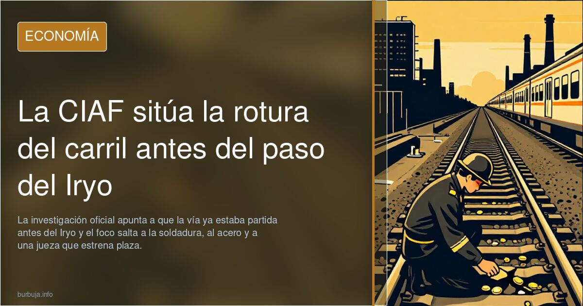 La CIAF sitúa la rotura del carril antes del paso del Iryo