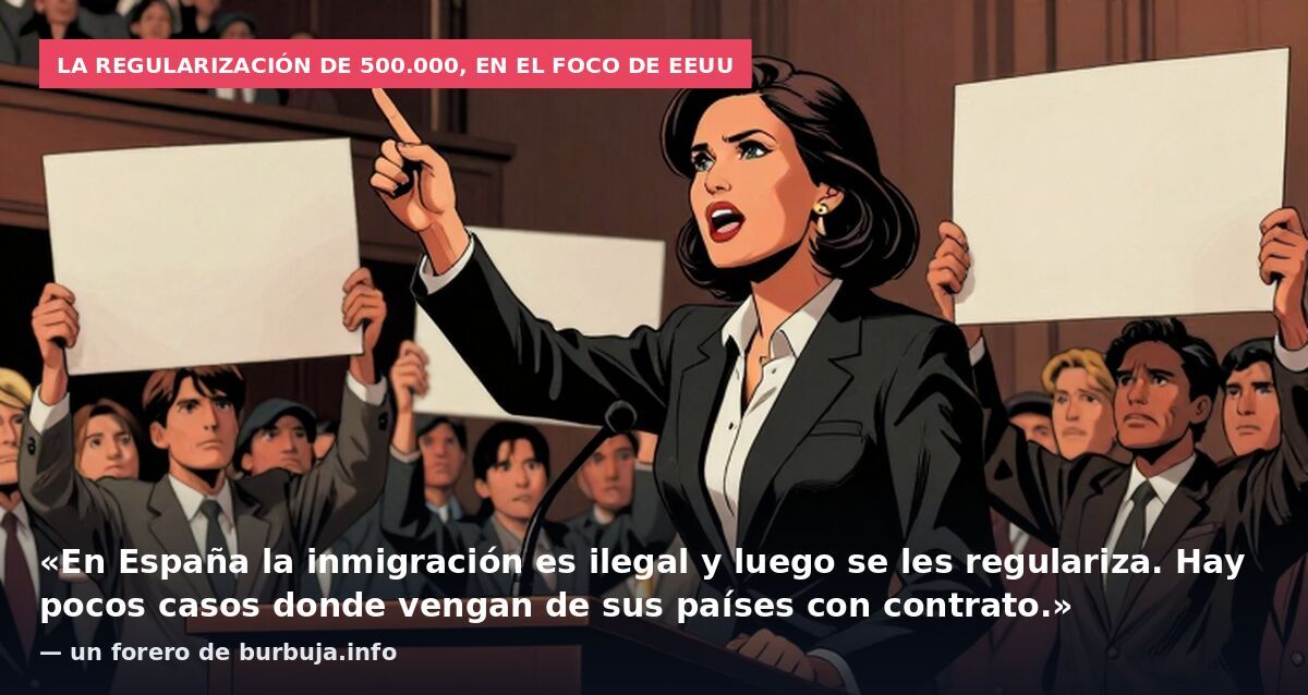 La regularización de 500.000, en el foco de EEUU: «En España la inmigración es ilegal y luego se les regulariza. Hay pocos casos donde vengan de sus países con contrato.» — un forero de burbuja.info