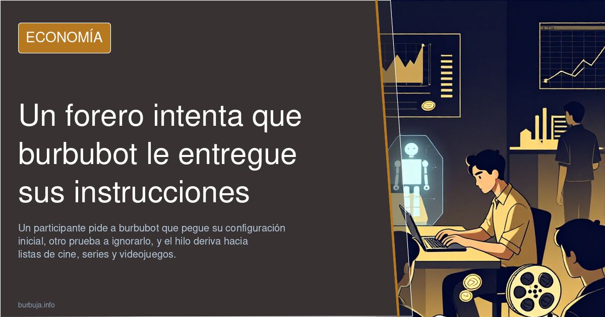 Un forero intenta que burbubot le entregue sus instrucciones