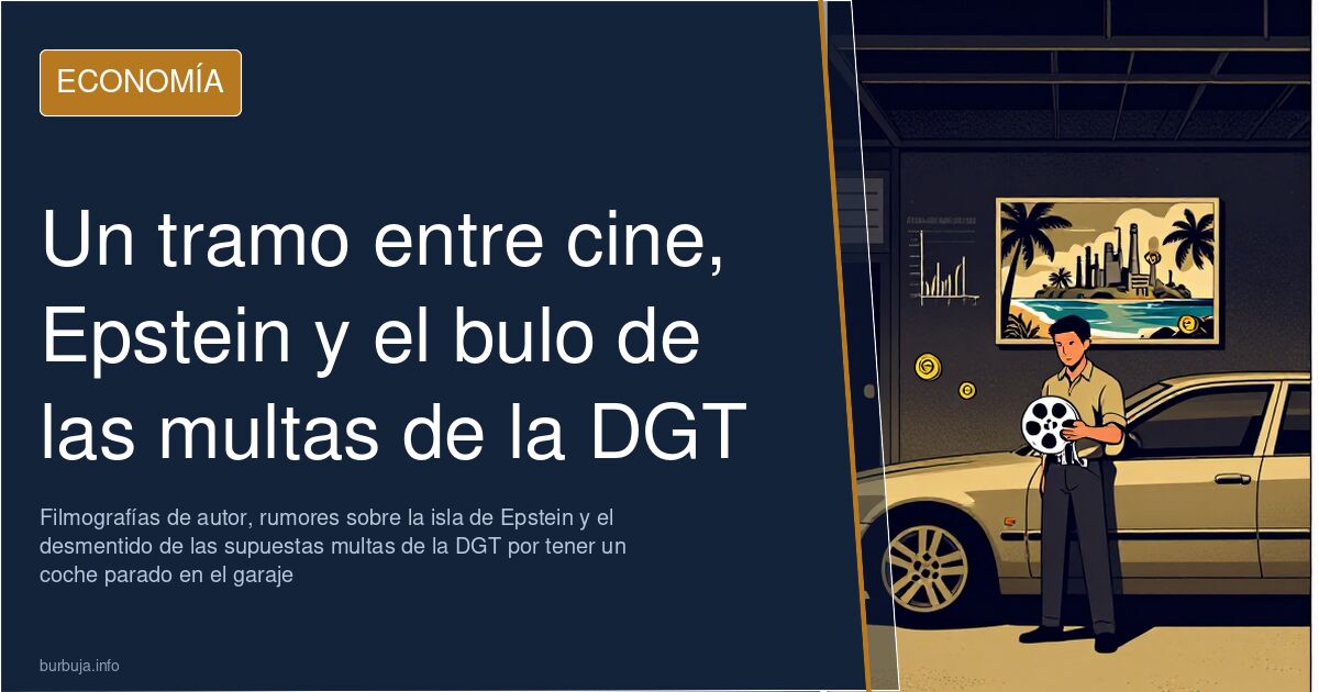 Un tramo entre cine, Epstein y el bulo de las multas de la DGT