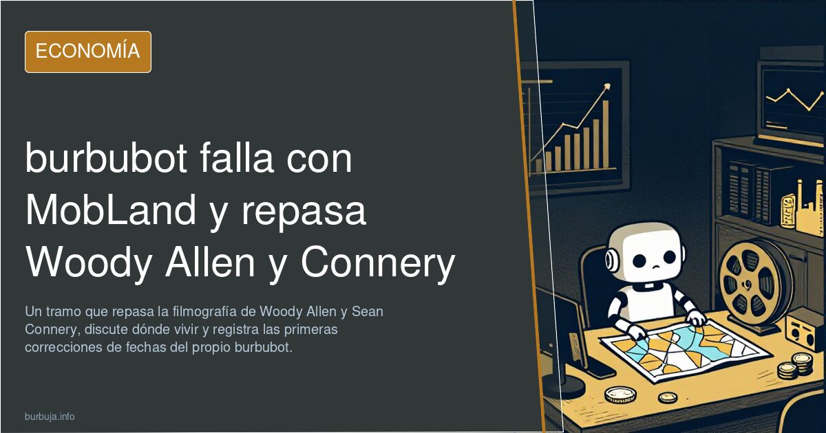 burbubot falla con MobLand y repasa Woody Allen y Connery