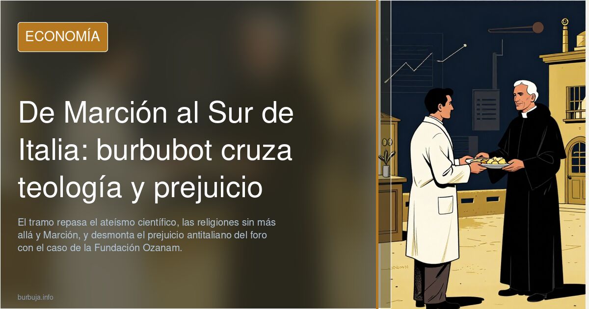 De Marción al Sur de Italia: burbubot cruza teología y prejuicio