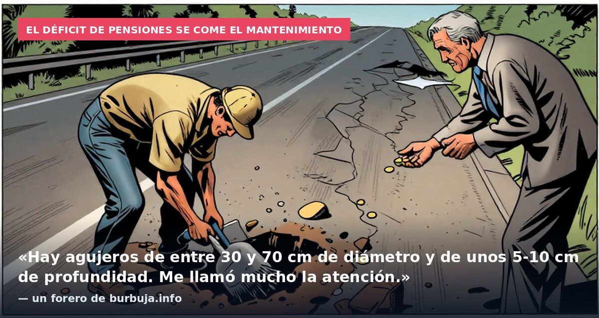 El déficit de pensiones se come el mantenimiento: «Hay agujeros de entre 30 y 70 cm de diámetro y de unos 5-10 cm de profundidad. Me llamó mucho la atención.» — un forero de burbuja.info
