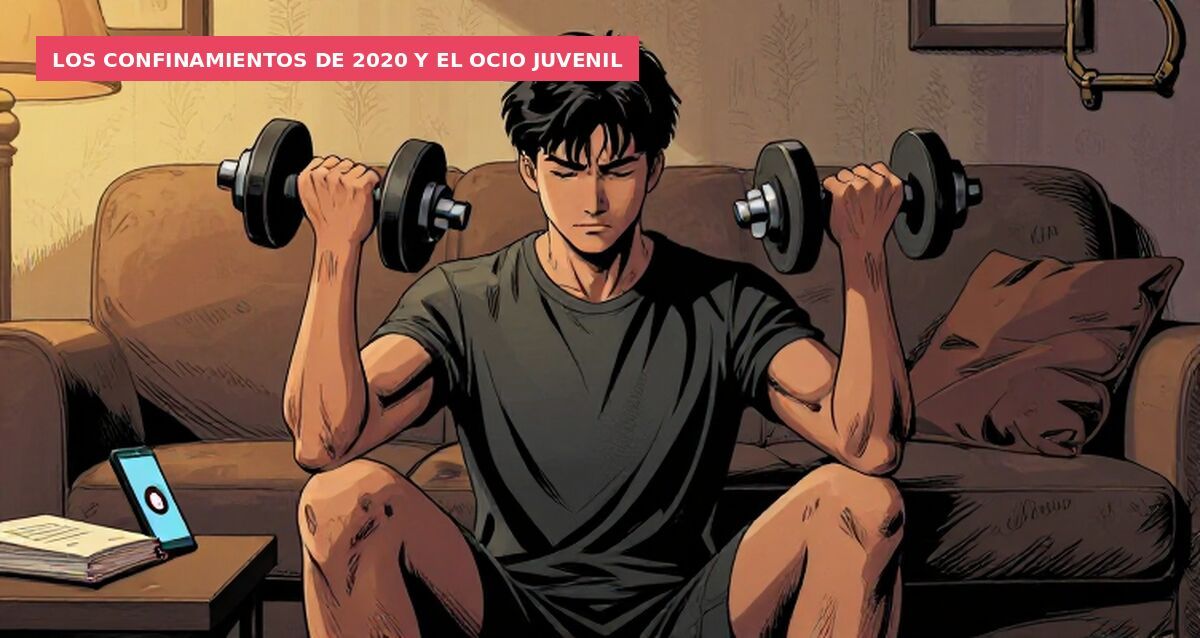 Los confinamientos de 2020 y el ocio juvenil