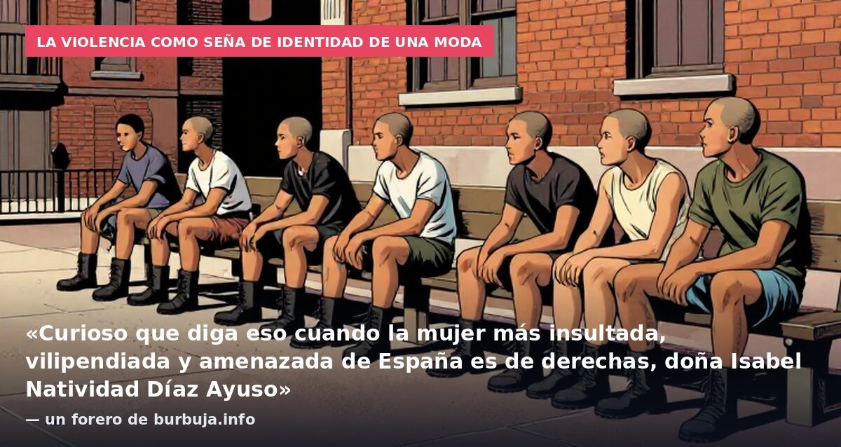 La violencia como seña de identidad de una moda: «Curioso que diga eso cuando la mujer más insultada, vilipendiada y amenazada de España es de derechas, doña Isabel Natividad Díaz Ayuso» — un forero de burbuja.info