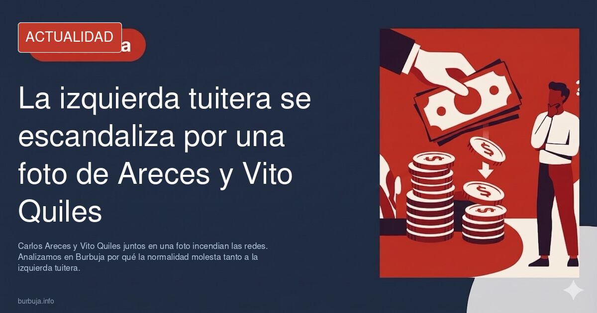Carlos Areces y Vito Quiles juntos en una foto incendian las redes. Analizamos en Burbuja por qué la normalidad molesta tanto