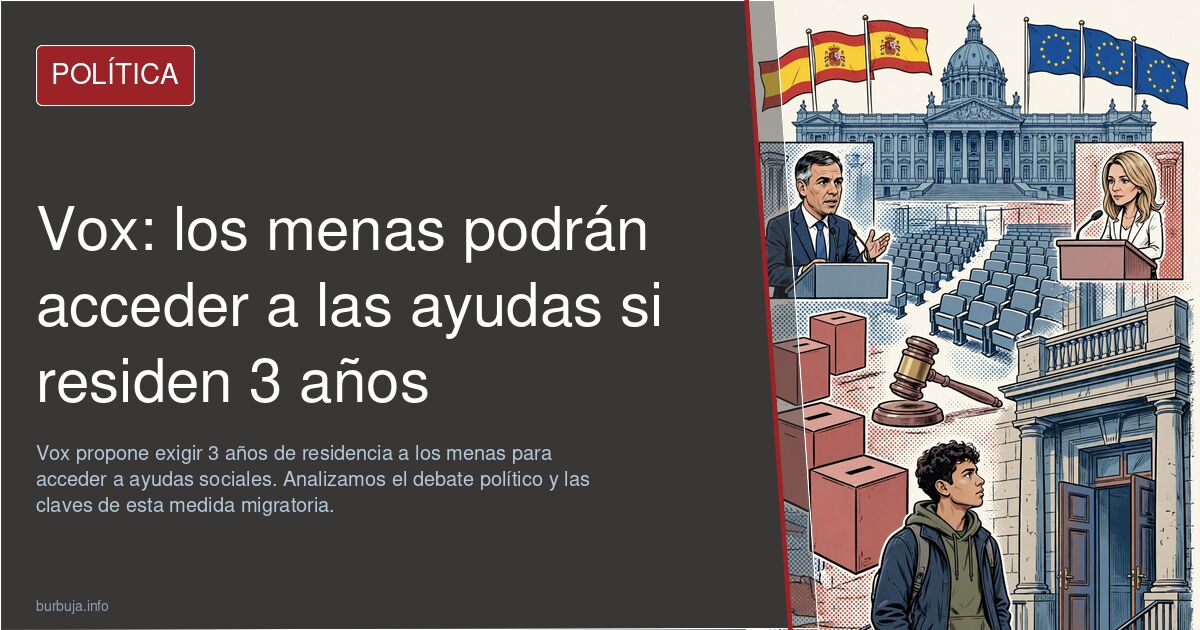 Vox: los menas podrán acceder a las ayudas si residen 3 años
