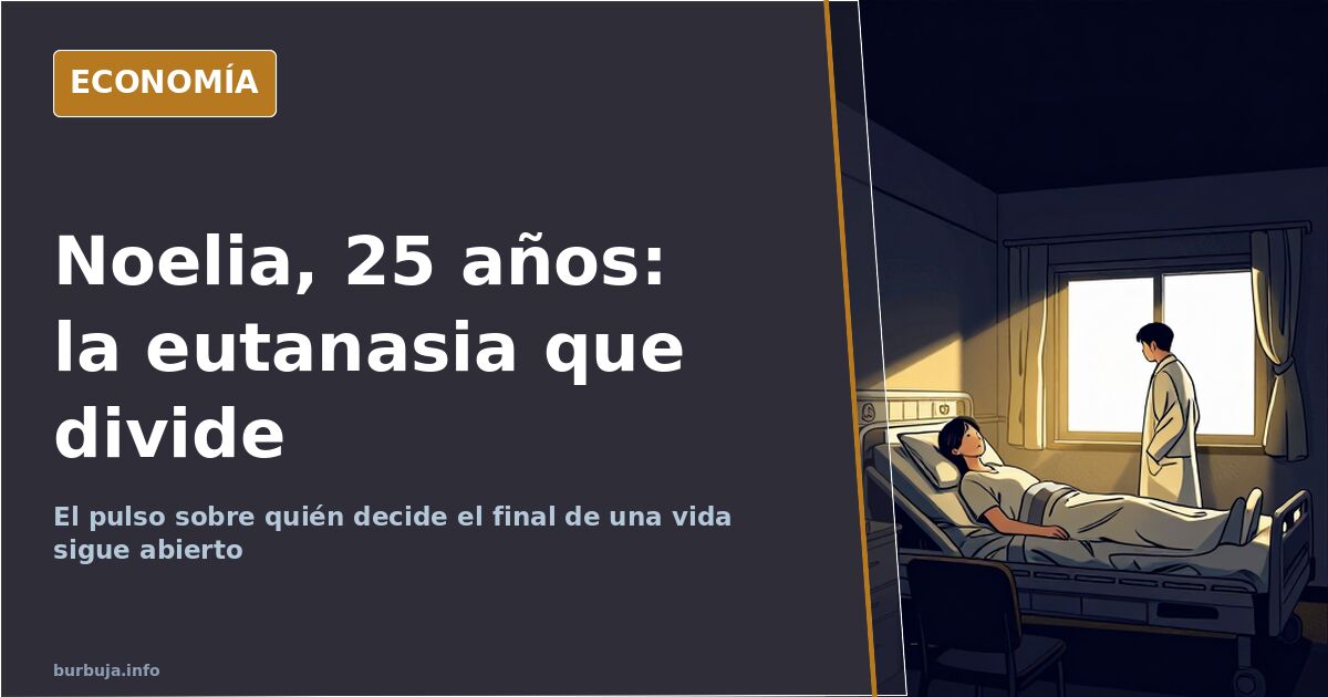 The Noelia Case and the Debate Over Who Decides Life's End