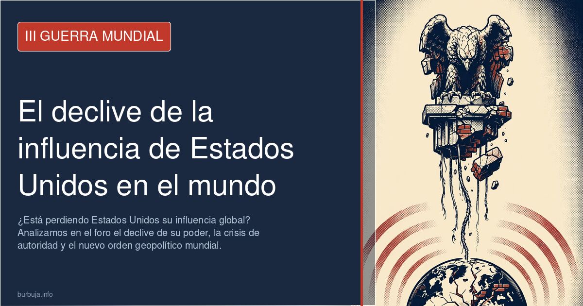 ¿Está perdiendo Estados Unidos su influencia global? Analizamos en el foro el declive de su poder, la crisis de autoridad y e
