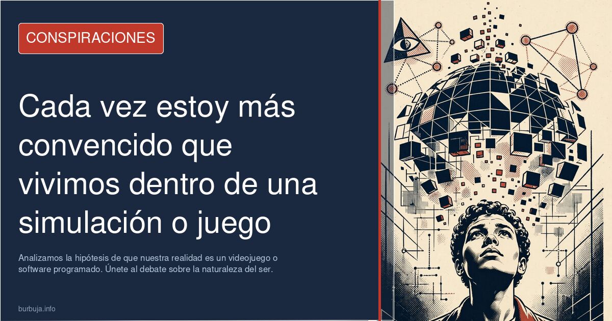 ¿Vivimos en una simulación? Analizamos la hipótesis de que nuestra realidad es un videojuego o software programado. Únete al 