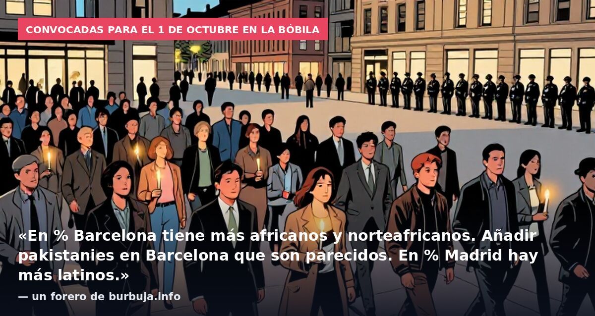 Convocadas para el 1 de octubre en la Bóbila: «En % Barcelona tiene más africanos y norteafricanos. Añadir pakistanies en Barcelona que son parecidos. En % Madrid hay más latinos.» — un forero de burbuja.info