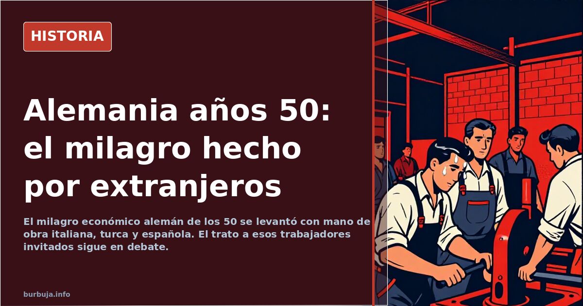 Germany in the 50s: The Miracle Built by Foreign Workers