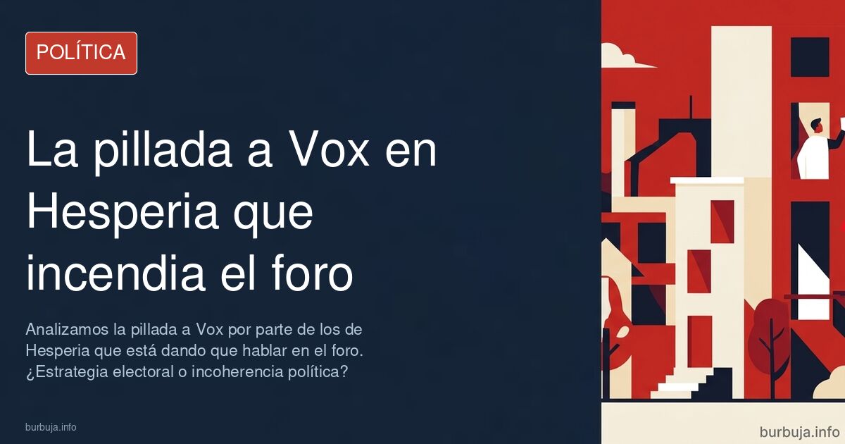 Analizamos la pillada a Vox por parte de los de Hesperia que está dando que hablar en el foro. ¿Estrategia electoral o incohe