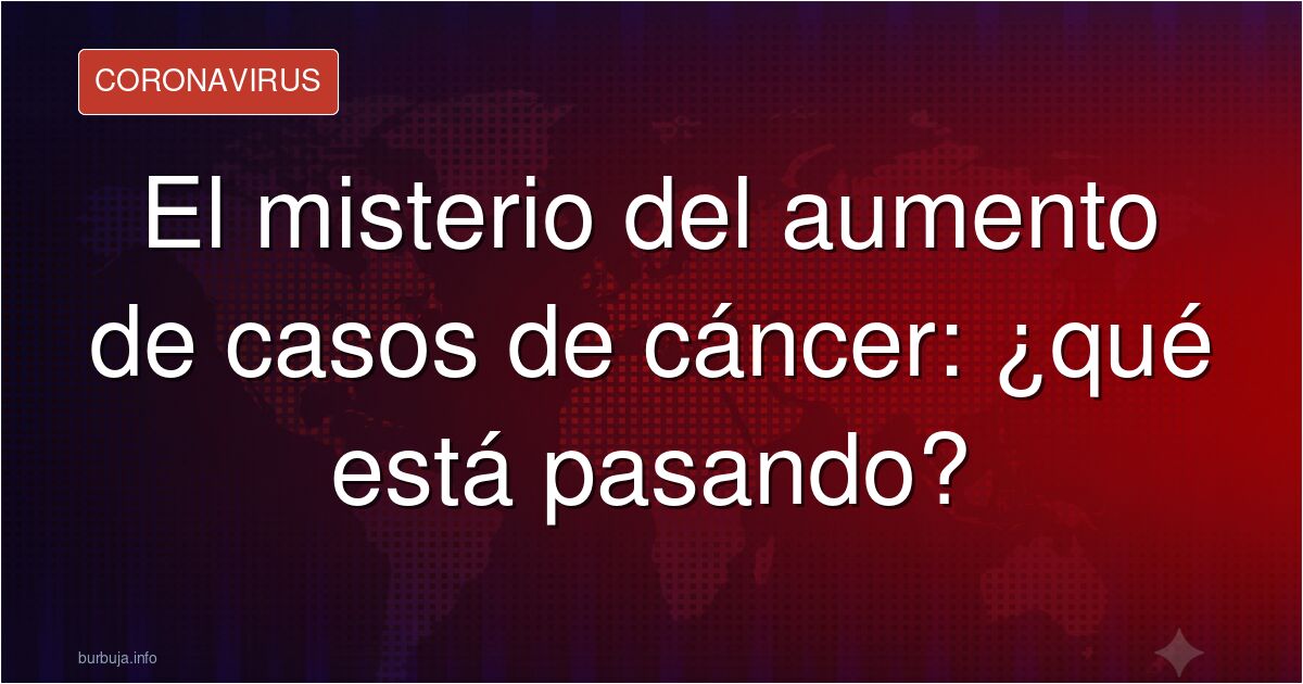 El foro debate sobre el aumento de casos de cáncer: ¿toxicidad ambiental, estilo de vida o efectos secundarios? Análisis crít