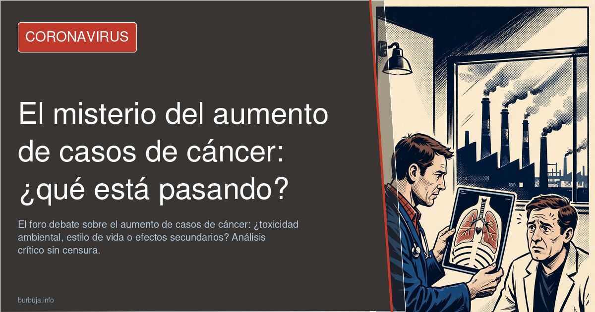 El foro debate sobre el aumento de casos de cáncer: ¿toxicidad ambiental, estilo de vida o efectos secundarios? Análisis crít