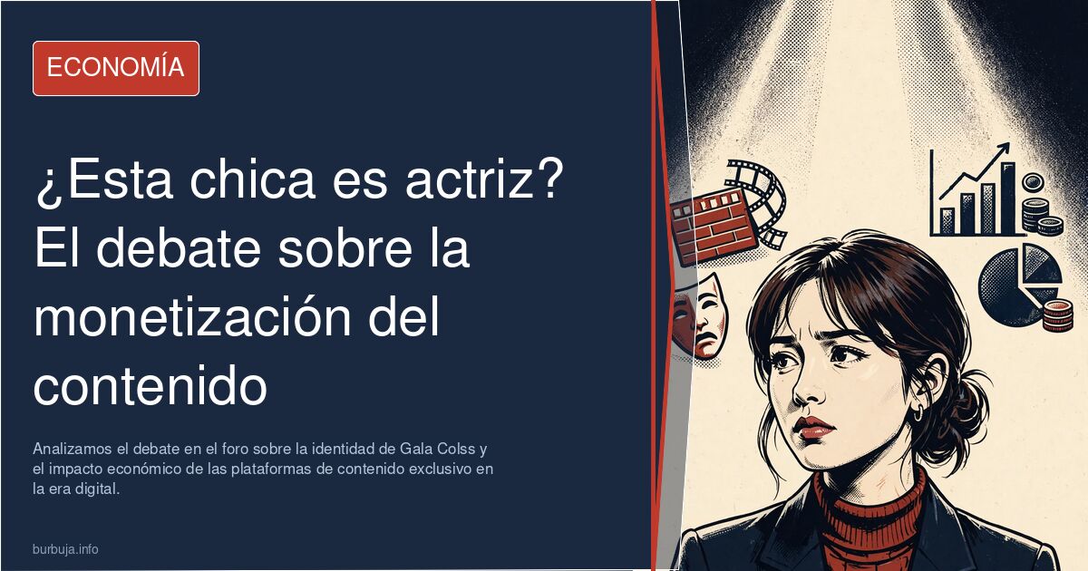 Analizamos el debate en el foro sobre la identidad de Gala Colss y el impacto económico de las plataformas de contenido exclu