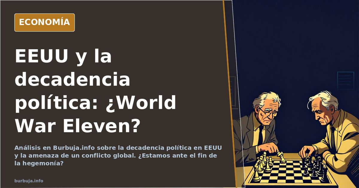 Análisis en Burbuja.info sobre la decadencia política en EEUU y la amenaza de un conflicto global. ¿Estamos ante el fin de la