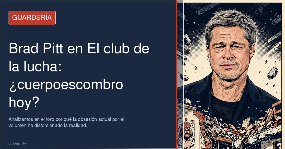 Brad Pitt en El club de la lucha: ¿cuerpoescombro hoy? Analizamos en el foro por qué la obsesión actual por el volumen ha dis