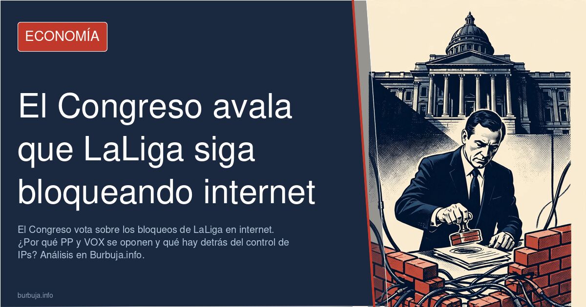 El Congreso vota sobre los bloqueos de LaLiga en internet. ¿Por qué PP y VOX se oponen y qué hay detrás del control de IPs? A