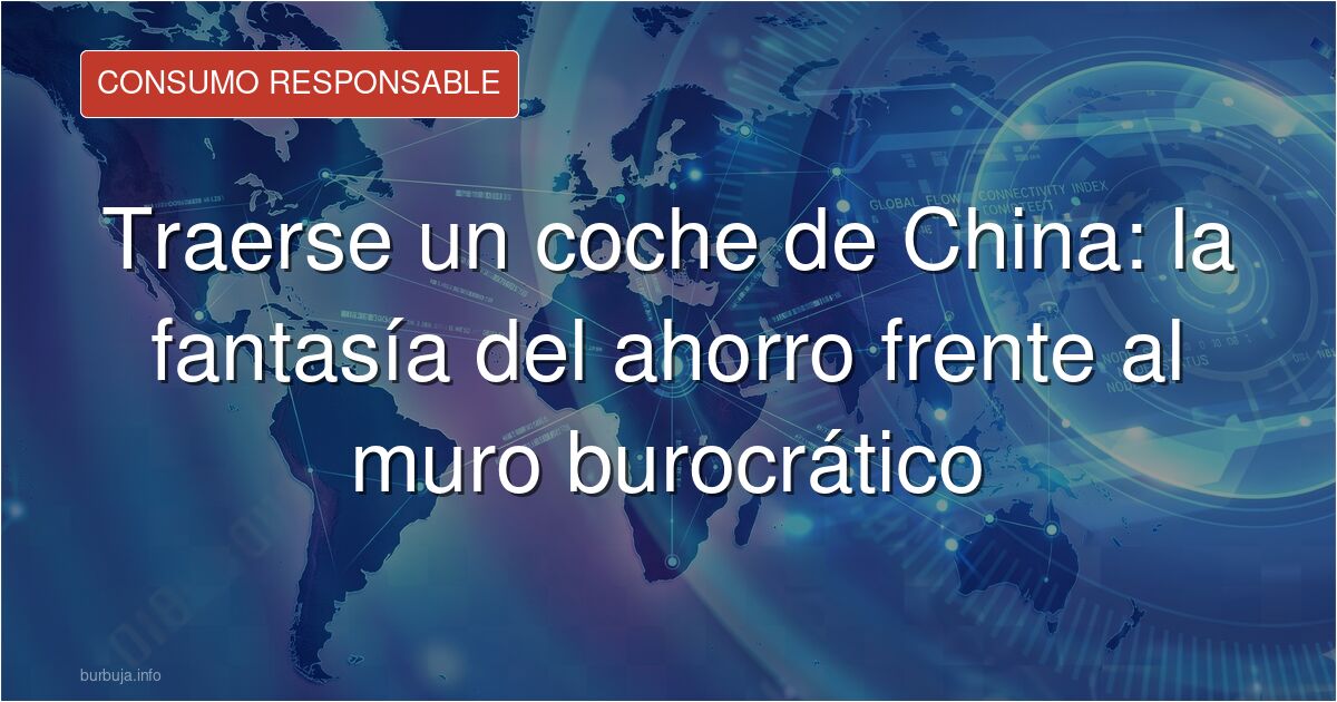Analizamos en Burbuja.info si realmente sale a cuenta importar un coche eléctrico desde China esquivando concesionarios y ara