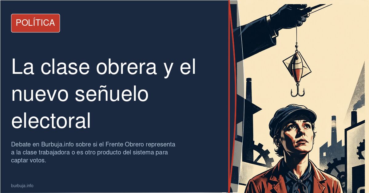 Debate en Burbuja.info sobre si el Frente Obrero representa a la clase trabajadora o es otro producto del sistema para captar